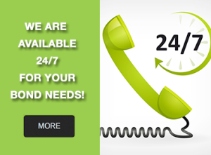 We are available 24/7 for your bond needs